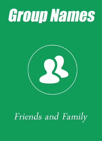 Whatsapp Group Names for family Friends